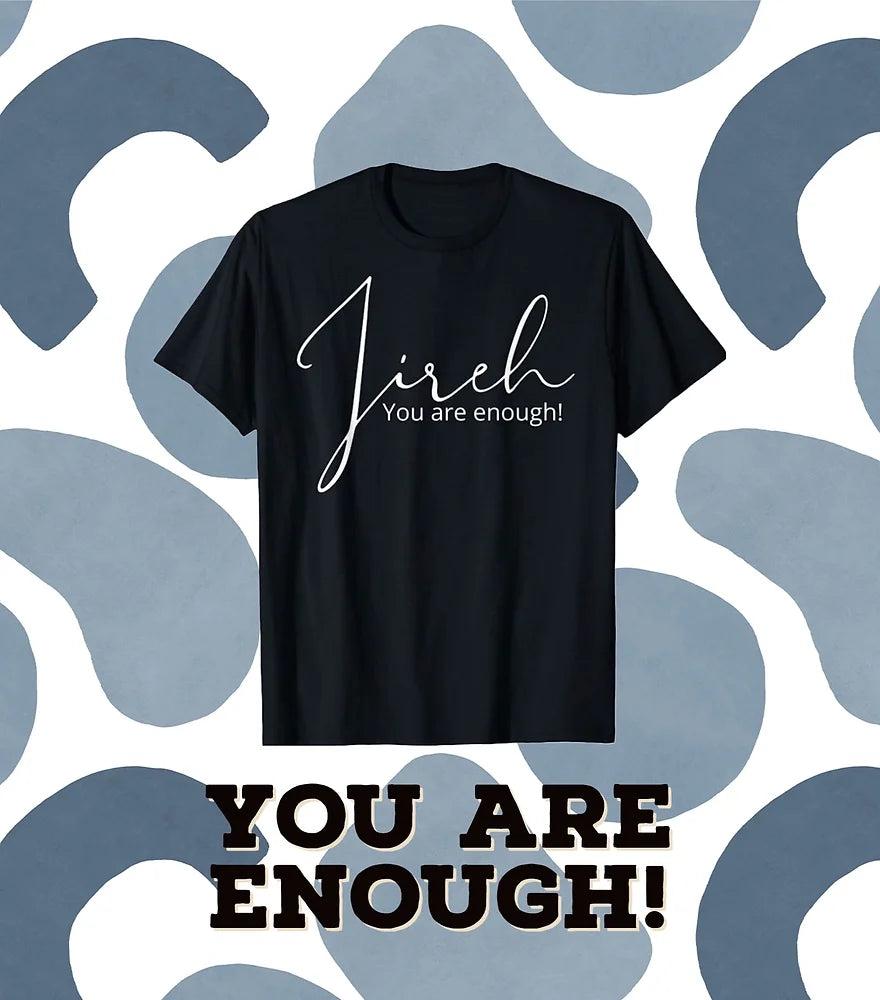 "Jireh, You are enough" T-shirt