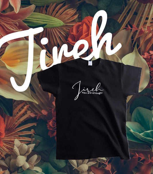 "Jireh, You are enough" T-shirt